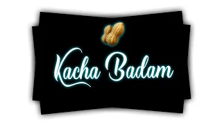 Badam Badam status | kacha Badam song | Badam WhatsApp status | black screen | SF_CREATION_