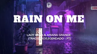 Rain On Me - Lady Gaga & Ariana Grande (Tradução/Legendado - PT)