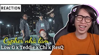 Cypher Nhà Làm | Low G, Teddie J, Chí, ResQ | ViruSs Reaction !