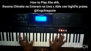 How to Play Ahe ehh Iheoma Chineke na Emerem (Chord Progression, Basslines, Solo and Melodies)