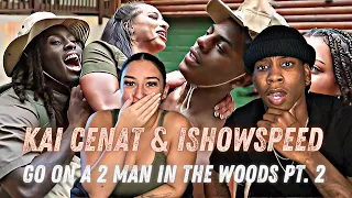 Kai Cenat & IShowSpeed Go On a 2 MAN In The Woods.. Pt. 2 | REACTION