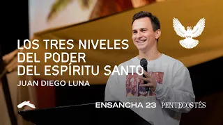 Los tres niveles del poder del Espíritu Santo | Pastor Juan Diego Luna #Ensancha23