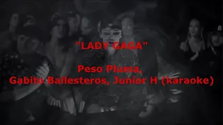 LADY GAGA - Peso Pluma, Gabito Ballesteros, Junior H (karaoke)