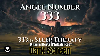 Deep Sleep | Angel Number 333 Hz | Sound Therapy | Binaural Beats | Black Screen