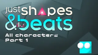 Just Shapes and Beats: Every characters - Part 1