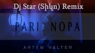 Artem Valter - Pari Nopa - Dj Star ( Tiko ) Vdj Remix