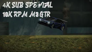 NFSMW: 4K SUB SPECIAL! 10K RPM M3 GTR