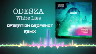 Odesza - White Lies (Operation Dropshot Remix)