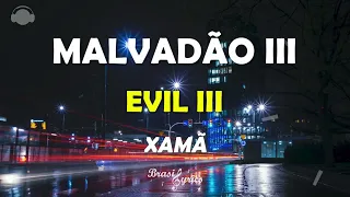 XAMÃ - MALVADÃO III - EVIL III - Letra (Portuguese/English) #BrasilLyrics