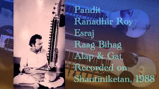 Pandit Ranadhir Roy / Esraj / Raag Bihag, Alap, Vilambit Tintal & Drut Sitarkhani gat