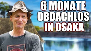 Er war 6 Monate obdachlos in Osaka! - Obdachlose in Japan @muho