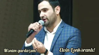 Mənim qardaşım. Elvin Lənkəranlı. 2022