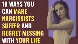 10 Ways You Can Make Narcissists Suffer and Regret Messing With Your Life | NPD | Narcissism