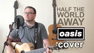 Half The World Away (Acoustic Oasis Cover)