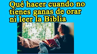 Qué hacer cuando no tienes ganas de orar ni leer la Biblia -  @danteaurbina  Espiritualidad #3