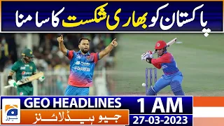 Geo News Headlines 1 AM | Afghanistan vs Pakistan | 27th March 2023