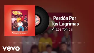 Los Yonic's - Perdón Por Tus Lágrimas (Audio)