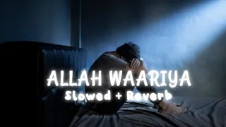 Allah Waariya || slowed + reverb + 16D + Lyrics || @tseries