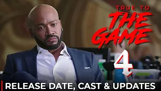 True To The Game 4 (2022) | Release Date, Cast & What To Know!!