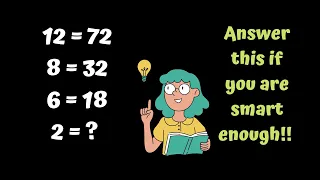 12=72 8=32 6=18 2=? Answer this if you are smart enough| Best reasoning Maths tricky Puzzle||