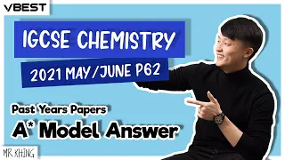 IGCSE Chemistry May/June 2021 Paper 62 Model Answer + Explanation - 0620/62/M/J/21