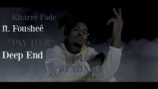 Kharre Fade - DEEP END REMIX ft. Fousheé (PAY HER) “Hello Nice to meet you baby”