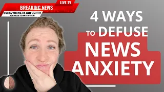 4 Ways to Manage News Anxiety