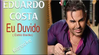 Karaokê Eduardo Costa Eu Duvido - Estilo Bailão