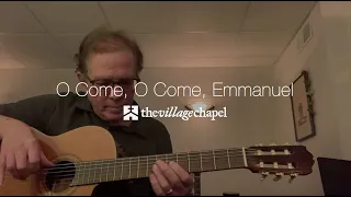 "O Come O Come Emmanuel" Featuring Mark Baldwin - The Village Chapel Worship Team
