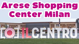 Arese Shopping Center Milan , Italy | Outlet Europe| il Centro Commerciale Milano , Italia