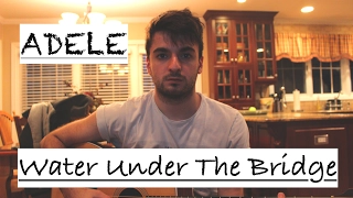 Adele - Water Under The Bridge (COVER by Alec Chambers) | Alec Chambers