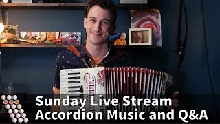 Sunday Live Stream - Accordion Songs and Q&A