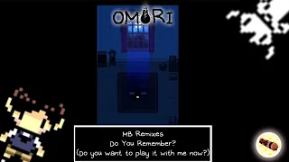 Omori - Do You Remember? Remix [MB]