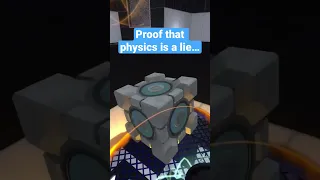 Proof that physics doesn't exist (Portal Reloaded)