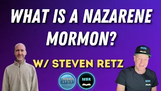 Meet a Nazarene Mormon! w/ Steven Retz