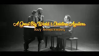 (Lirik + Terjemahan) Say Something - A Great Big World & Christina Aguilera