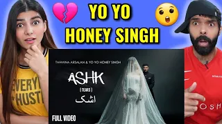 ASHK | Yo Yo Honey Singh REACTION | Tahmina Arsalan | Full Video