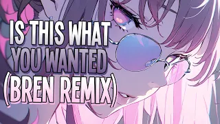 Nightcore - Is This What You Wanted (bren remix) | Fortune Favor, 2 Hype feat. Jaime Deraz [Sped Up]