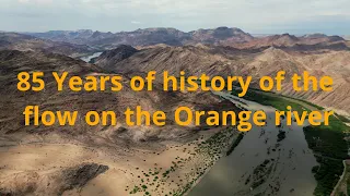 85 years history of the flow of the Orange river, the impacts that the dams had on flood and drought