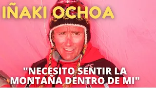 Iñaki Ochoa "Necesito sentir la montaña dentro de mi"