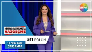 Didem Arslan Yılmaz'la Vazgeçme 511. Bölüm | 19 Ekim 2022