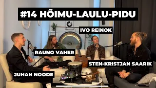 #14 HÕIMU-LAULU-PIDU | Rauno Vaher, Ivo Reinok, Sten-Kristjan Saarik