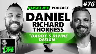 Daniel Richard Thorness on "DADDY'S DIVINE DESIGN - Fuse Life Podcast Episode #76
