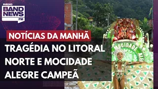 Tragédia no Litoral Norte e Mocidade Alegre campeã l Notícias da Manhã – 22/02/2023