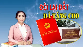 Đòi lại đất sau khi đã tặng cho có được hay không?