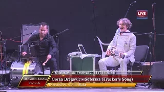 Goran Bregovic - Soferska (Trucker's Song) (Live @ Gustar Music Fest 2014) (24.08.14)