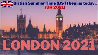 GMT to BST (British Summer Time Begins) - UK Spring 2021