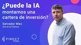 ¿Se puede ya invertir con inteligencia artificial? 🤖 Finect Talks con Salvador Mas 🎙️