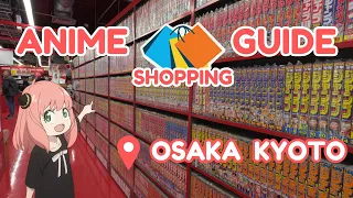 Anime Shopping Guide in Osaka and Kyoto, Japan!! 💵📚