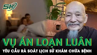 Rà Soát Lịch Sử Khám Chữa Bệnh Của 3 Người Trong Vụ Án Hình Sự Loạn Luân Ở Tịnh Thất Bồng Lai | SKĐS